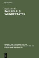 Paulus als Wundertäter di Stefan Schreiber edito da De Gruyter