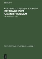 Beiträge zum Granitproblem di G. M. Saridse, G. D. Afanassjew, N. W. Frolowa edito da De Gruyter