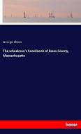 The wheelman's hand-book of Essex County, Massachusetts di George Chinn edito da hansebooks