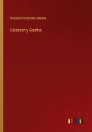 Calderon y Goethe di Antonio Fernández Merino edito da Outlook Verlag