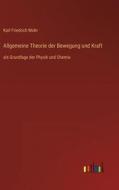 Allgemeine Theorie der Bewegung und Kraft di Karl Friedrich Mohr edito da Outlook Verlag