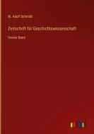 Zeitschrift für Geschichtswissenschaft di W. Adolf Schmidt edito da Outlook Verlag