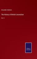 The History of British Journalism di Alexander Andrews edito da Salzwasser-Verlag