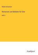 Romanzen und Balladen für Chor di Robert Schumann edito da Anatiposi Verlag