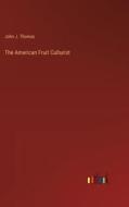 The American Fruit Culturist di John J. Thomas edito da Outlook Verlag