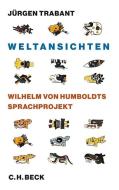 Weltansichten di Jürgen Trabant edito da Beck C. H.