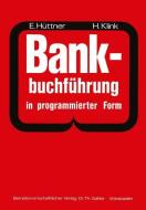 Bankbuchführung in programmierter Form di Erich Hüttner, Hans Klink edito da Gabler Verlag