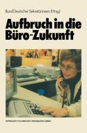 Aufbruch in die Büro-Zukunft di Bund Deutscher Sekretärinnen e. V. (BDS) edito da Gabler Verlag