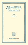 Option und Plebiscit bei Eroberungen und Gebietscessionen. di Felix Stoerk edito da Duncker & Humblot