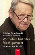 Wir haben fast alles falsch gemacht di Frank Sieren, Günter Schabowski edito da Econ Verlag