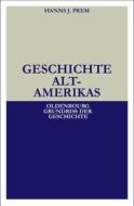 Geschichte Altamerikas di Hanns J. Prem edito da Walter de Gruyter