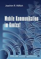 Mobile Kommunikation im Kontext di Joachim R. Höflich edito da Lang, Peter GmbH