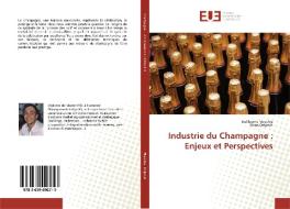 Industrie du Champagne : Enjeux et Perspectives di Guillaume Macchia, Elena Delpech edito da Editions universitaires europeennes EUE