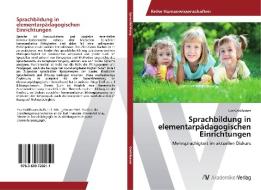 Sprachbildung in elementarpädagogischen Einrichtungen di Eva Gröblbauer edito da AV Akademikerverlag