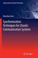 Synchronization Techniques for Chaotic Communication Systems di Branislav Jovic edito da Springer Berlin Heidelberg