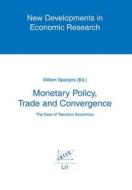 Monetary Policy, Trade and Convergence: The Case of Transition Economies di Spanjers edito da Lit Verlag