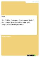 Der Public Corporate Governance Kodex Des Landes Nordrhein-westfalen Und M Gliche Steuerungsdefizite di Ri Sa edito da Grin Publishing
