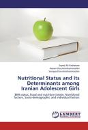 Nutritional Status and its Determinants among Iranian Adolescent Girls di Seyed Ali Keshavarz, Aazam Doustmohammadian, Sorayya Doustmohammadian edito da LAP Lambert Academic Publishing