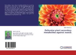 Defensive plant secondary metabolites against insects di Nahed Abdel-Aziz edito da LAP Lambert Academic Publishing