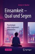 Einsamkeit - Qual und Segen di Anton A. Bucher edito da Springer-Verlag GmbH