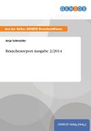 Branchenreport Ausgabe 2/2014 di Anja Schneider edito da GBI-Genios Verlag