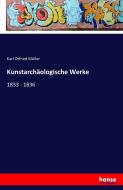 Kunstarchäologische Werke di Karl Otfried Müller edito da hansebooks