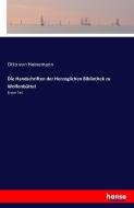 Die Handschriften der Herzoglichen Bibliothek zu Wolfenbüttel di Otto Von Heinemann edito da hansebooks