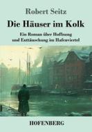 Die Häuser im Kolk di Robert Seitz edito da Henricus - Edition Deutsche Klassik GmbH, Berlin