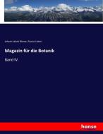 Magazin für die Botanik di Johann Jakob Römer, Paulus Usteri edito da hansebooks