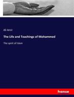 The Life and Teachings of Mohammed di Ali Amir edito da hansebooks