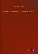 Mr. Punch's History of the Great War di Charles L. Graves edito da Outlook Verlag
