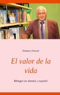 El valor de la vida di Dietmar Dressel edito da Books on Demand