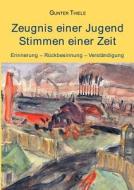 Zeugnis Einer Jugend - Stimmen Einer Zeit di Gunter Thiele edito da Books On Demand