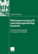 Wohungsversorgung für unterstützungsbedürftige Haushalte di Joachim Kirchner edito da Deutscher Universitätsverlag