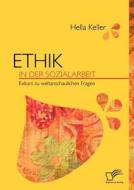Ethik in der Sozialarbeit di Hella Keller edito da Diplomica Verlag
