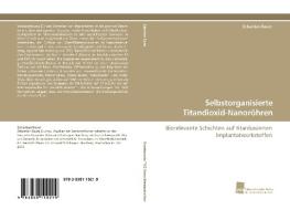 Selbstorganisierte Titandioxid-Nanoröhren di Sebastian Bauer edito da Südwestdeutscher Verlag für Hochschulschriften AG  Co. KG