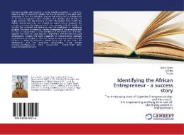 Identifying the African Entrepreneur - a success story di Emre Gürler, . . Sjöberg, . . Tobias edito da LAP Lambert Academic Publishing