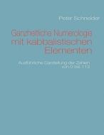 Ganzheitliche Numerologie mit kabbalistischen Elementen di Peter Schneider edito da Books on Demand