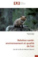 Relation santé-environnement et qualité de l'air di Ibrahim El Ghazi, Samir El Jaafari edito da Editions universitaires europeennes EUE