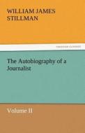 The Autobiography of a Journalist di William James Stillman edito da tredition GmbH