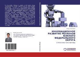 Innovatsionnoe Razvitie Regionov Yuzhnogo Federal'nogo Okruga di Antonenko Igor' edito da Lap Lambert Academic Publishing
