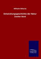 Entwicklungsgeschichte der Natur di Wilhelm Bölsche edito da TP Verone Publishing