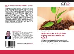 Aportes a la innovación agropecuaria local en Cuba di Rodobaldo Ortiz Pérez edito da EAE