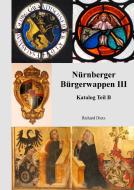 Nürnberger Bürgerwappen III di Richard Dietz edito da Books on Demand