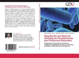 Regulación del Quórum Sensing de Pseudomonas por Productos Naturales di Mario Eduardo Arena, Alberto N. Ramos, Juan Carlos Valdez edito da EAE
