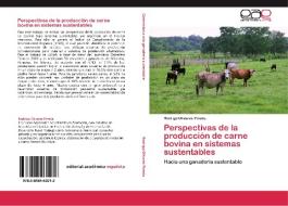 Perspectivas de la producción de carne bovina en sistemas sustentables di Rodrigo Olivares Pineda edito da EAE