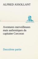 Aventures merveilleuses mais authentiques du capitaine Corcoran Deuxième partie di Alfred Assollant edito da TREDITION CLASSICS