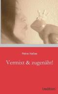 Vermixt & Zugenaht! di Petra Hallas edito da Tredition