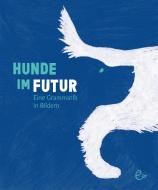 Hunde im Futur di Susanna Rieder, Johannes Rieder edito da Rieder, Susanna Verlag