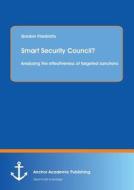 Smart Security Council? Analyzing the effectiveness of targeted sanctions di Gordon Friedrichs edito da Anchor Academic Publishing